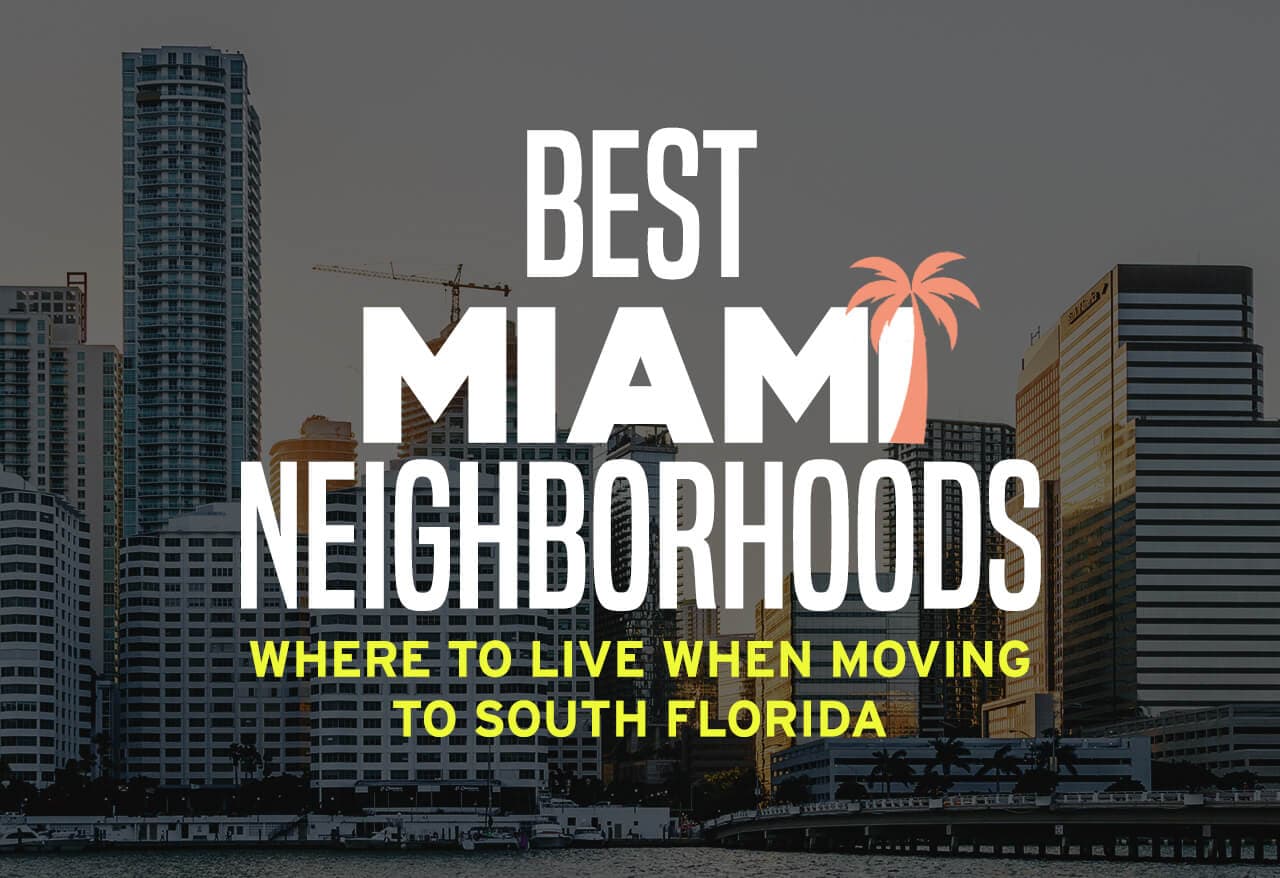 Best Miami Neighborhoods | Where to Live When Moving to South Florida