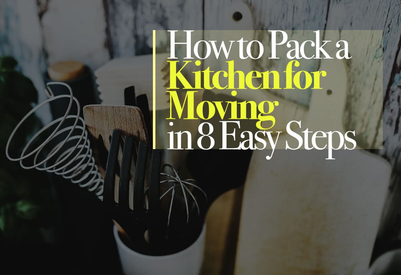 How to Pack a Kitchen for Moving in 8 Easy Steps