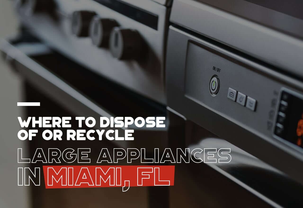 Where to Dispose of or Recycle Large Appliances in Miami, FL